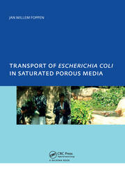 Transport of Escherichia coli in Saturated Porous Media: PhD, Unesco-IHE Institute for Water Education, Delft, The Netherlands book cover