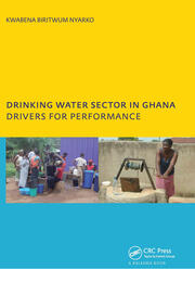 Drinking Water Sector in Ghana: Drivers for Performance: PhD, UNESCO-IHE Institute for Water Education, Delft, The Netherlands book cover
