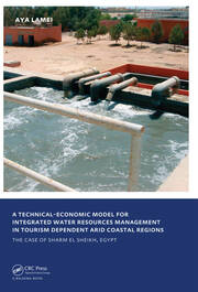 A Technical-Economic Model for Integrated Water Resources Management in Tourism Dependent Arid Coastal Regions: UNESCO-IHE PhD Thesis book cover