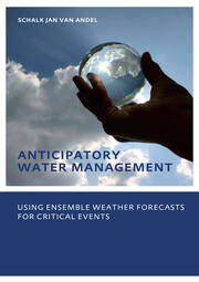 Anticipatory Water Management – Using ensemble weather forecasts for critical events: UNESCO-IHE Phd Thesis book cover
