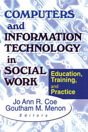 Computers and Information Technology in Social Work: Education, Training, and Practice book cover