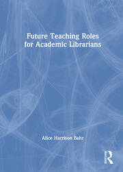 Future Teaching Roles for Academic Librarians book cover
