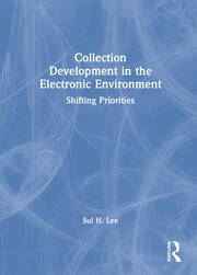 Collection Development in the Electronic Environment: Shifting Priorities book cover