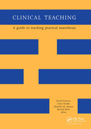 Clinical Teaching: A Guide to Teaching Practical Anaesthesia book cover