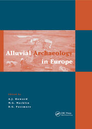 Alluvial Archaeology in Europe: Proceedings of an International Conference, Leeds, 18-19 December 2000 book cover