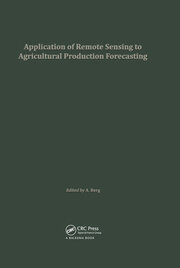 Application of Remote Sensing to Agricultural Production Forecasting: Proceedings of a seminar held at the Joint Research Centre of the Commission of the European Communities, Ispra, Italy book cover