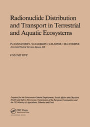Radionuclide distribution and transport in terrestrial and aquatic ecosystems, volume 5: A critical review of data (Prepared for the Commission of the European Communities) book cover