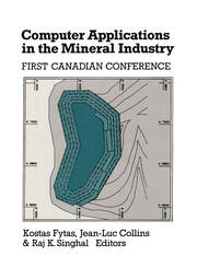 Computer Applications in the Mineral Industry: Proceedings of the first Canadian conference, Quebec, 7-9 March 1988 book cover