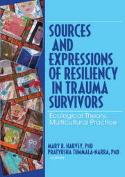 Sources and Expressions of Resiliency in Trauma Survivors: Ecological Theory, Multicultural Practice book cover