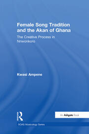 Female Song Tradition and the Akan of Ghana: The Creative Process in Nnwonkoro book cover