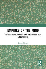 Empires of the Mind: International Society and the Search for a New Order book cover