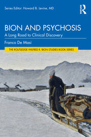 Bion and Psychosis: A Long Road to Clinical Discovery book cover