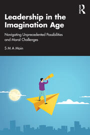 Leadership in the Imagination Age: Navigating Unprecedented Possibilities and Moral Challenges book cover