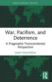 War, Pacifism, and Deterrence: A Pragmatist-Transcendental Perspective book cover