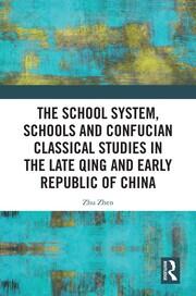 The School System, Schools and Confucian Classical Studies in the Late Qing and Early Republic of China book cover