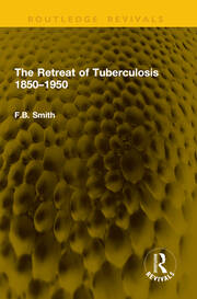 The Retreat of Tuberculosis 1850–1950 book cover
