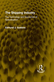 The Shipping Industry: The Technology and Economics of Specialisation book cover