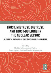 Trust, Mistrust, Distrust, and Trust-building in the Nuclear Sector: Historical and Comparative Experience from Europe book cover