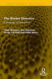 The Worker Directors: A Sociology of Participation book cover