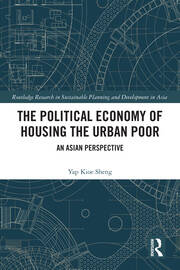 The Political Economy of Housing the Urban Poor: An Asian Perspective book cover
