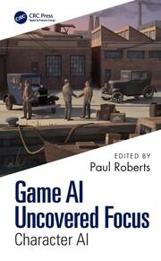 Game AI Uncovered Focus: Character AI book cover