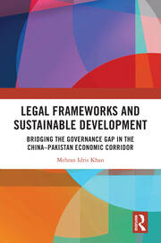 Legal Frameworks and Sustainable Development: Bridging the Governance Gap in the China–Pakistan Economic Corridor book cover