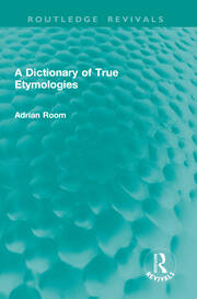 A Dictionary of True Etymologies book cover