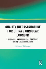Quality Infrastructure for China's Circular Economy: Standards and Knowledge Practices in the Green Transition book cover