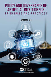 Policy and Governance of Artificial Intelligence: Principles and Practices book cover