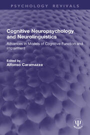 Cognitive Neuropsychology and Neurolinguistics: Advances in Models of Cognitive Function and Impairment book cover