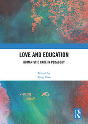 Love and Education: Humanistic Care in Pedagogy book cover