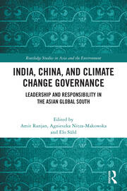 India, China, and Climate Change Governance: Leadership and Responsibility in the Asian Global South book cover