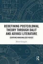 Redefining Postcolonial Theory through Dalit and Adivasi Literature: Centring Marginalized Voices book cover