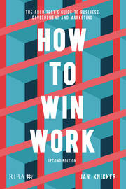 How To Win Work: The architect's guide to business development and marketing book cover