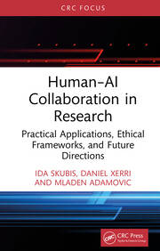 Human–AI Collaboration in Research: Practical Applications, Ethical Frameworks, and Future Directions book cover