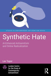 Synthetic Hate: AI-Enhanced Antisemitism and Online Radicalization book cover