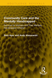 Community Care and the Mentally Handicapped: Services for Mothers and Their Mentally Handicapped Children book cover