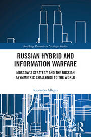 Russian Hybrid and Information Warfare: Moscow’s Strategy and the Russian Asymmetric Challenge to the World book cover