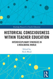 Historical Consciousness within Teacher Education: Interdisciplinary Synergies in a Neoliberal World book cover