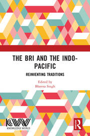 The Bri and the Indo-Pacific: Reinventing Traditions book cover