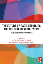 The Future of Race, Ethnicity, and Culture in Social Work: Challenges and Opportunities book cover