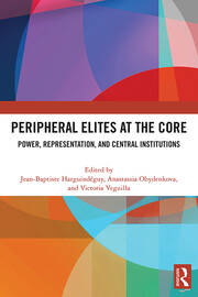 Peripheral Elites at the Core: Power, Representation, and Central Institutions book cover