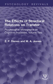 The Effects of Structural Relations on Transfer: Psychological Monographs on Cognitive Processes, Volume Two book cover