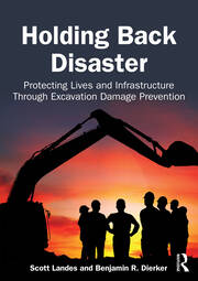 Holding Back Disaster: Protecting Lives and Infrastructure Through Excavation Damage Prevention book cover