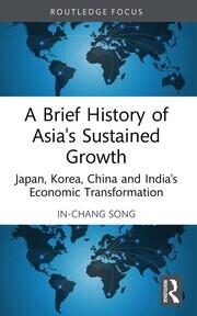 A Brief History of Asia's Sustained Growth: Japan, Korea, China and India's Economic Transformation book cover