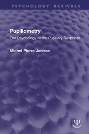 Pupillometry: The Psychology of the Pupillary Response book cover