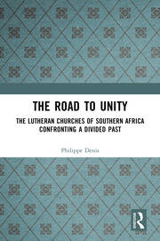 The Road to Unity: The Lutheran Churches of Southern Africa Confronting a Divided Past book cover