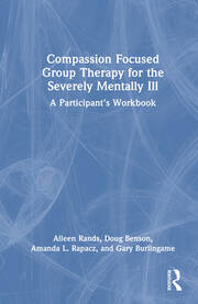Compassion Focused Group Therapy for the Severely Mentally Ill: A Participant's Workbook book cover