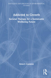Addicted to Growth: Societal Therapy for a Sustainable Wellbeing Future book cover