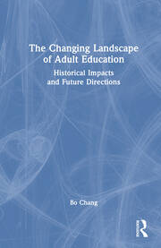 The Changing Landscape of Adult Education: Historical Impacts and Future Directions book cover